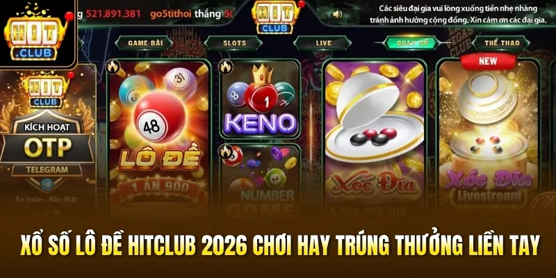 HITCLUB | Tải Hit.Club App Game Bài Đổi Thưởng Uy Tín 2026 11 Xổ số lô đề Hitclub 2026 chơi hay trúng thưởng liền tay